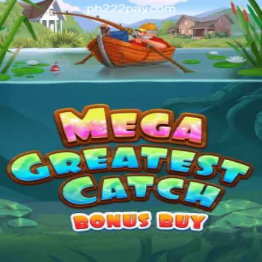 MegaGreatestCatchBonusBuy: An Exciting Addition to PH222 Online Casino Philippines